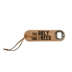 Flesopener The Only Tool I Need Hout 4,5x16x1cm